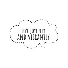 ''Live joyfully and vibrantly'' Quote Illustration