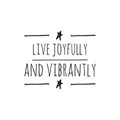 ''Live joyfully and vibrantly'' Quote Illustration