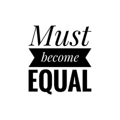 ''Must become equal'' Quote Illustration