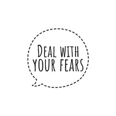 ''Deal with your fears'' Quote Illustration