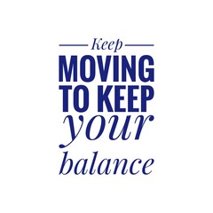 ''Keep moving'', ''Balance'' Quote Illustration