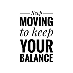 ''Keep moving'', ''Balance'' Quote Illustration