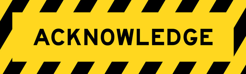 Yellow and black color with line striped label banner with word acknowledge