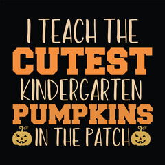 I Teach The Cutest Kindergarten Pumpkin