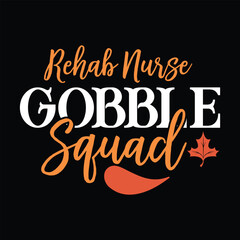 Fototapeta na wymiar Rehab Nurse Turkey Gobble Squad Women Nurse Thanksgiving