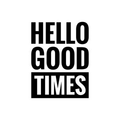 ''Hello Good Times'' Positive Sign