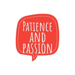 ''Patience and passion'' Inspirational Motivational Quote