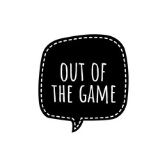 ''Out of the game'' Sign