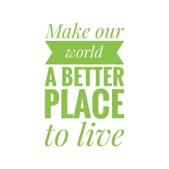 ''A better place to live'' Positive Future Quote Sign