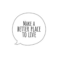 ''A better place to live'' Positive Future Quote Sign