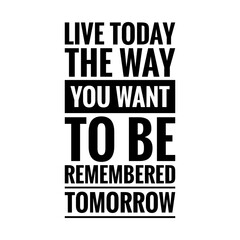 ''Live today the way you want'', Boldness Quote Illustration