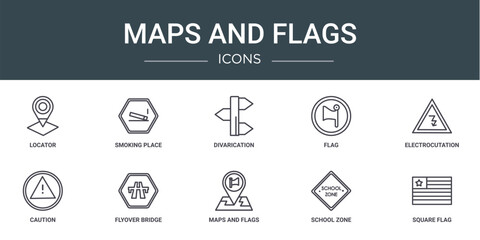 set of 10 outline web maps and flags icons such as locator, smoking place, divarication, flag, electrocutation danger, caution, flyover bridge vector icons for report, presentation, diagram, web