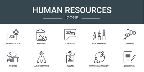 set of 10 outline web human resources icons such as job application, approved, language, benchmarking, analysis, working, administrator vector icons for report, presentation, diagram, web design,