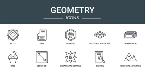 set of 10 outline web geometry icons such as fillet, save, parallel, polygonal ascendant, hexahedron, base, lengthen vector icons for report, presentation, diagram, web design, mobile app