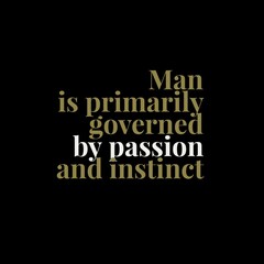 Obraz premium Man is primarily governed by passion and instinct. iqbal quotes, motivational quotes, and success quotes.