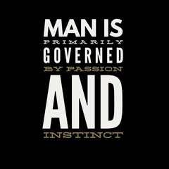 Man is primarily governed by passion and instinct. iqbal quotes, motivational quotes, and success quotes.