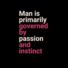 Man is primarily governed by passion and instinct. iqbal quotes, motivational quotes, and success quotes.