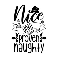 Obraz premium Nice Until Proven Naughty Svg
