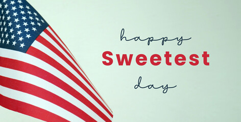 Fototapeta na wymiar Happy sweetest day with love and America flag.