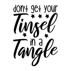 Don't Get Your Tinsel In A Tangle Svg