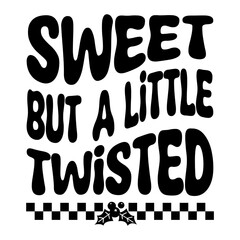 Sweet But A Little Twisted Svg