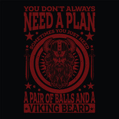 you don't always need a plan sometimes you just need a pair of balls and a viking beard T-Shirt