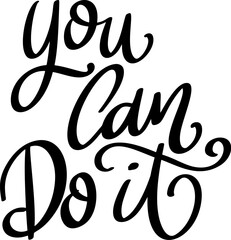 You can do it, hand lettering phrase, poster design, calligraphy vector illustration