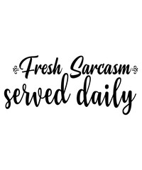 Fresh Sarcasm Served Daily SVG Cut File