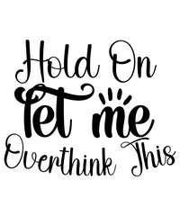 Fototapeta premium Hold On Let Me Overthink This SVG Cut File