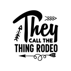 They Call The Thing Rodeo SVG