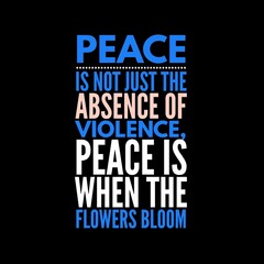 Peace is not just the absence of violence. Motivational quotes for peace, success, and motivation.