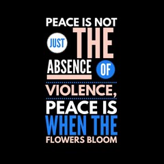 Peace is not just the absence of violence. Motivational quotes for peace, success, and motivation.