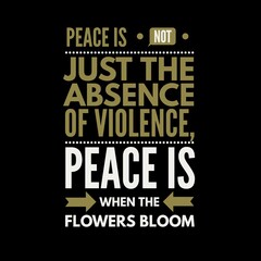 Obraz premium Peace is not just the absence of violence. Motivational quotes for peace, success, and motivation.