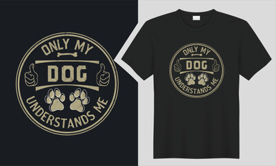 Only My Dog Understands Me T-shirt Design. 