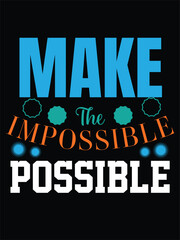 Make the impossible possible T-Shirt design 2023