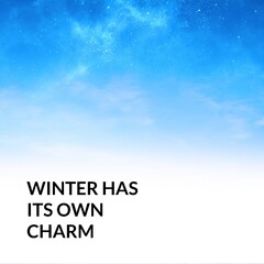 Composite of winter has its own charm text over winter scenery