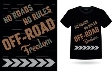 No roads no rules off road freedom. off-road typography t-shirt design.