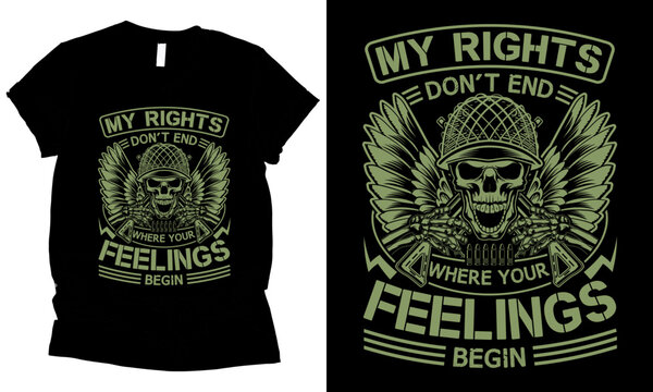 My Rights Don't End Where Your Feelings Begin 2nd amendment t-shirt design