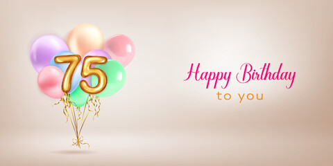 Festive birthday illustration in pastel colors with a bunch of helium balloons, golden foil balloons in the shape of the number 75 and lettering Happy Birthday to you on beige background