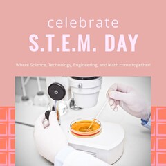 Composite of celebrate stem day text and hands of caucasian scientist mixing chemical in petri dish