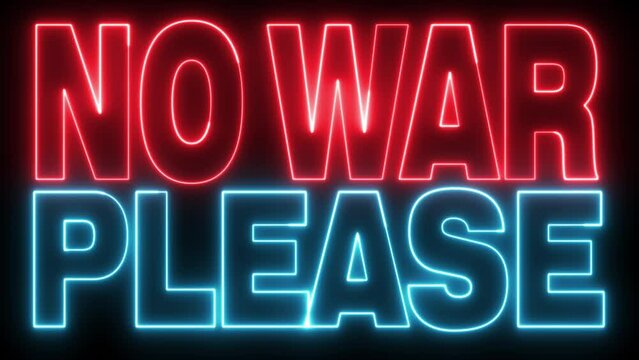 NO WAR PLEASE text font with 
 neon light. Luminous and shimmering haze inside the letters of the text No War Please . No War Please Neon Sign. 
