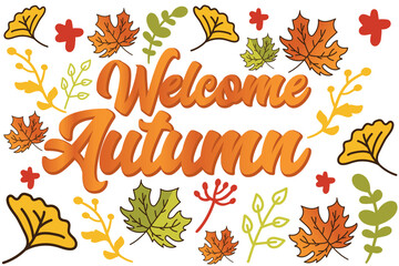 Autumn background with text "Welcome Autumn". Abstract autumn background concept with maple leaves. autumn festival. Vector illustration. Poster, Banner, Flyer, Greeting Card, Template, invitation.