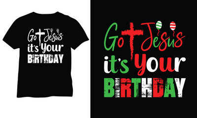Go Jesus It's Your Birthday Shirt Cute Christmas Jesus Christmas Shirt Jesus Birthday Shirt Vector Design,