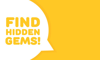 Find hidden gems bubble. Flat, yellow, find hidden gems, message bubble. Vector icon