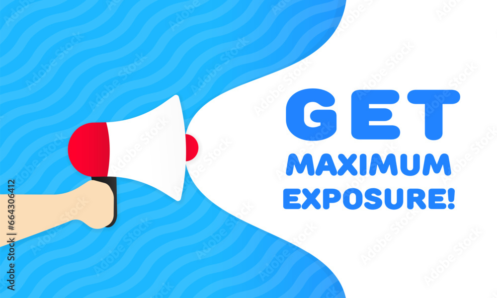 Poster get maximum exposure sign. flat, blue, text from a megaphone, get maximum exposure. vector icon