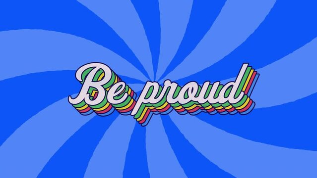 Animation of be proud text banner over radial rays in seamless pattern on blue background