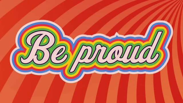 Animation of be proud text banner over radial rays in seamless pattern on orange background