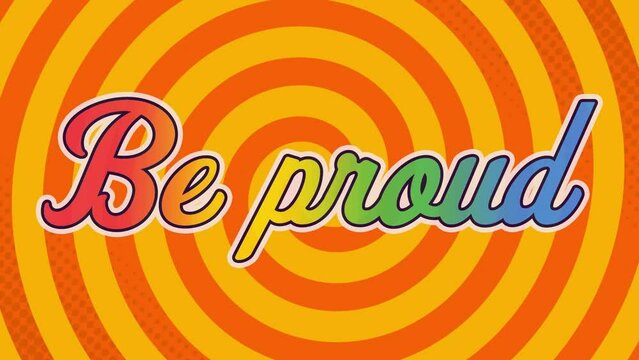 Animation of be proud text against orange spinning circles in seamless pattern on yellow background