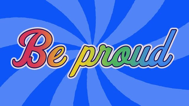 Animation of be proud text banner over radial rays in seamless pattern on blue background