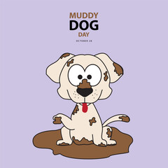 Muddy Dog Day on october 28, With concept a cute dog playing in the mud vector illustration and text isolated on color background for commemorate and celebrate Muddy Dog Day.